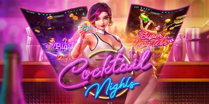 Tips Bermain di Slot Cocktail Nights Dapat Jackpot Besar