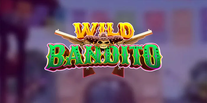 Bocoran Slot Wild Bandito Dengan Modal 10Rp Saja