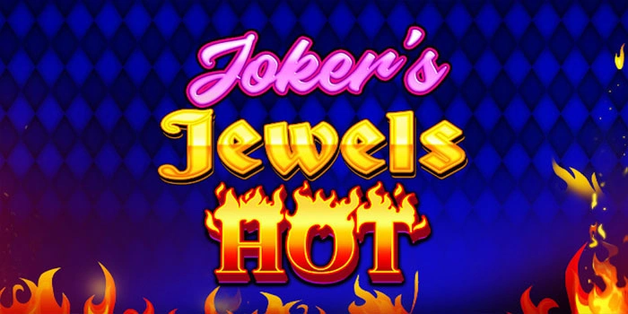 Rahasia Menang Besar Slot Joker's-Jewels-Hot Anti Melarat